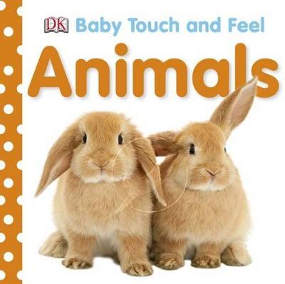Animals: Baby Touch & Feel by DK (Board book)