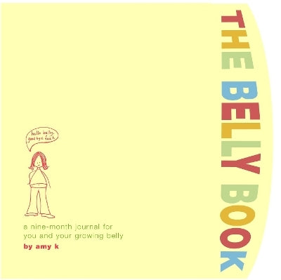 The Belly Book: A Nine-month Journal for You and Your Growing Belly (Spiral bound)